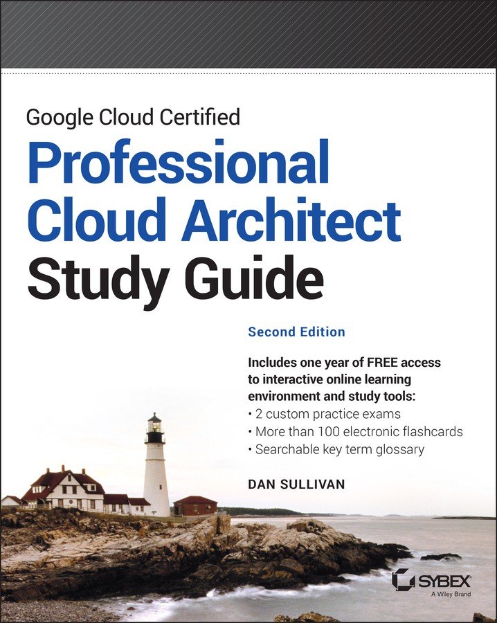 Google Cloud Certified Professional Cloud Architect Study Guide - 2nd Edition