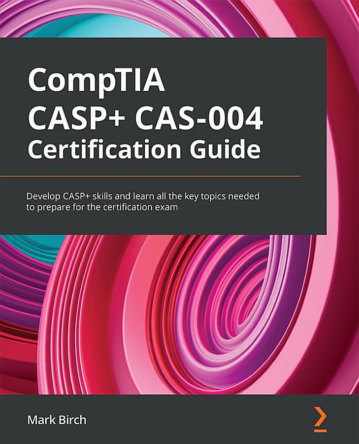 CompTIA CASP+ CAS-004 Certification Guide
